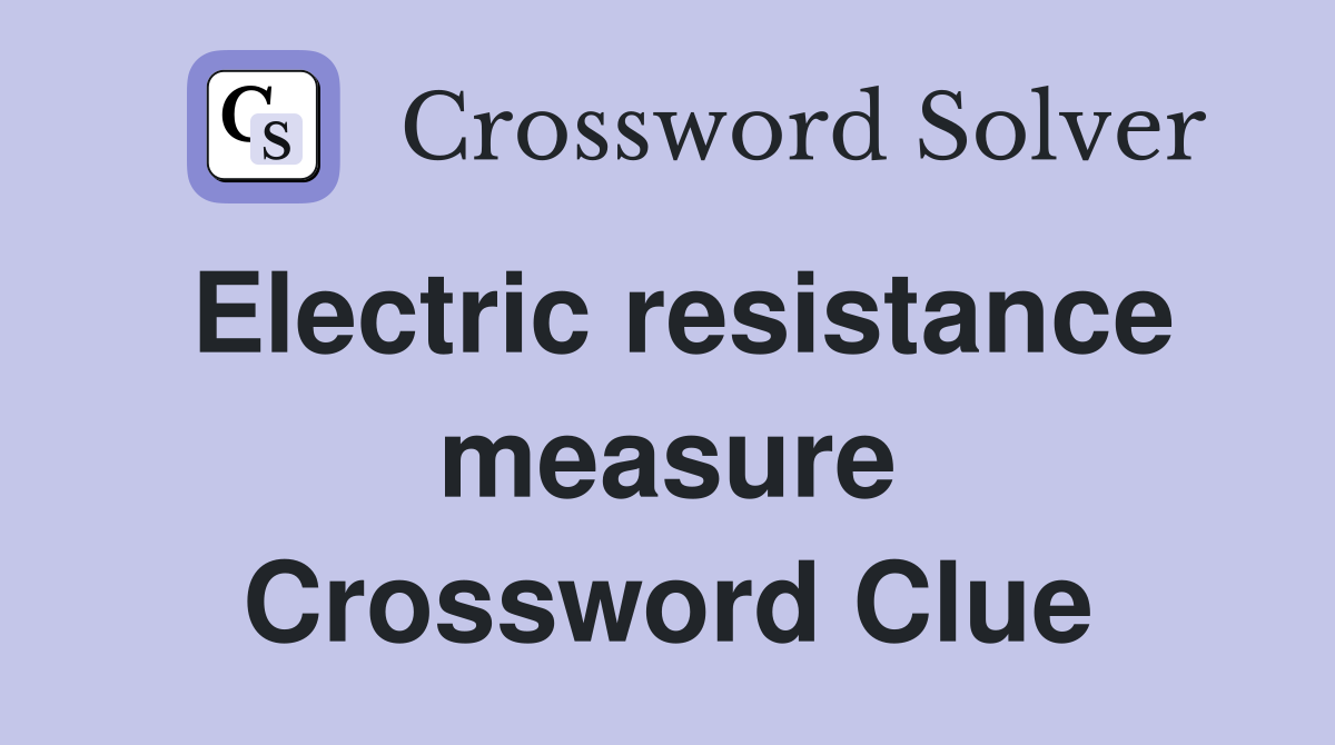 Electric resistance measure Crossword Clue