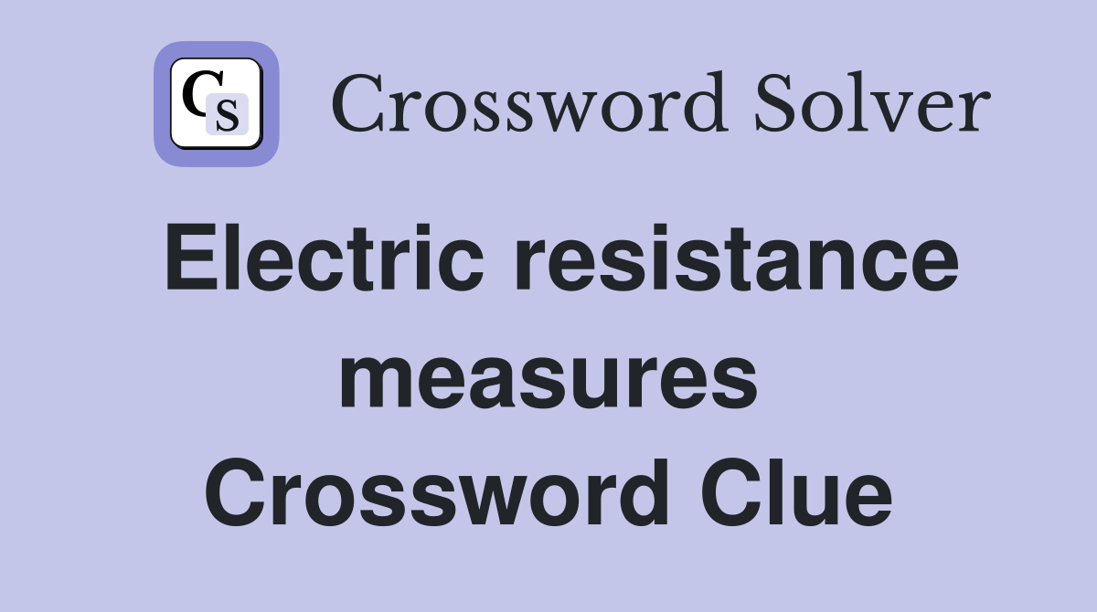 Electric resistance measures Crossword Clue