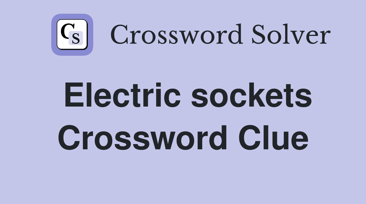 Electric sockets Crossword Clue