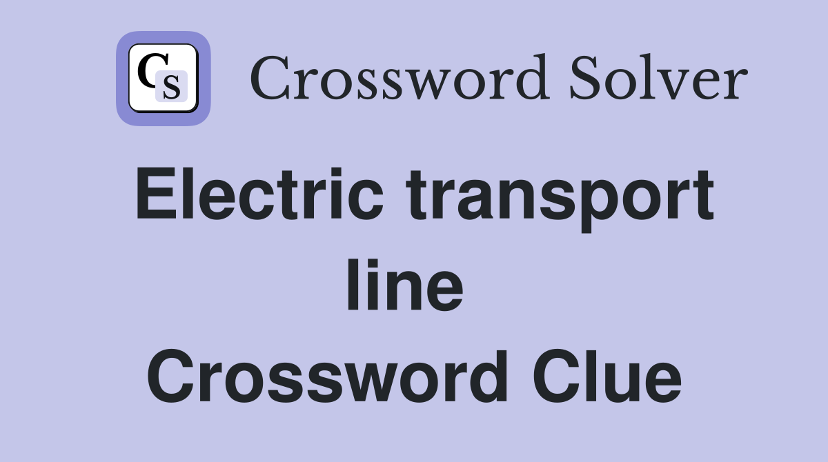 Electric transport line  Crossword Clue