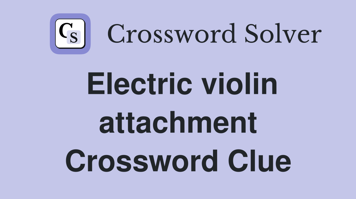 Electric violin attachment Crossword Clue