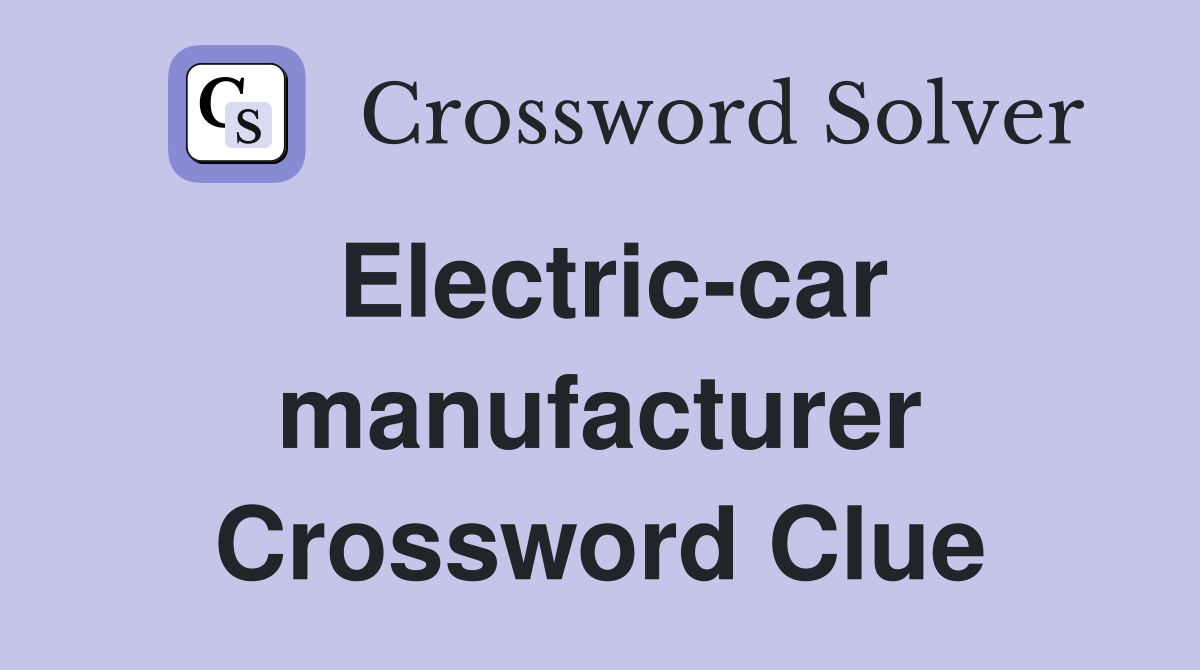 Electric-car manufacturer Crossword Clue