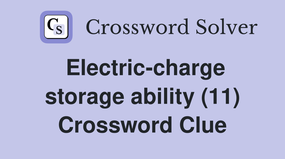 Electric-charge storage ability (11) Crossword Clue