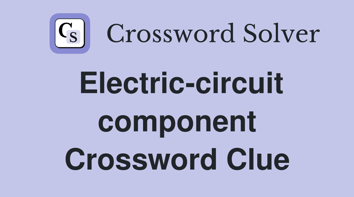 Electric-circuit component Crossword Clue