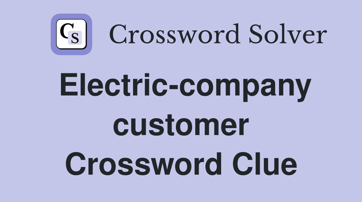 Electric-company customer Crossword Clue