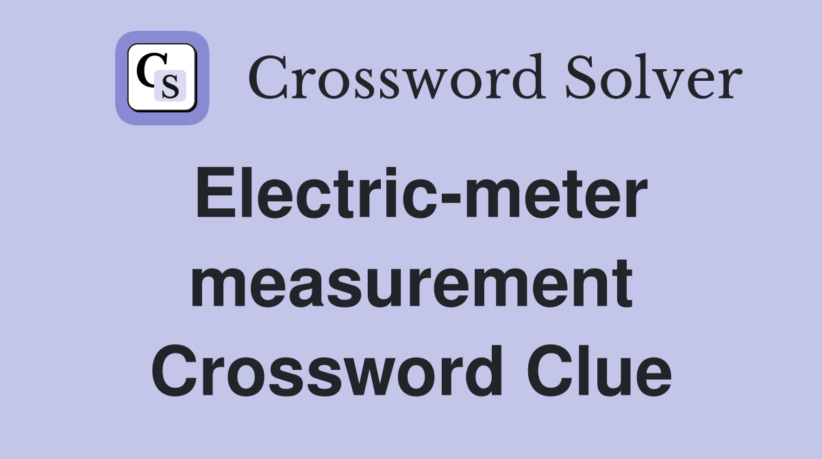 Electric-meter measurement Crossword Clue