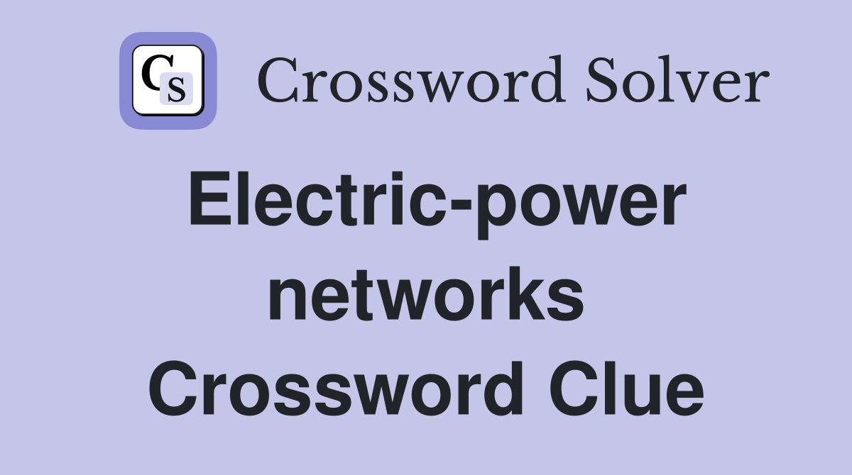 Electric-power networks Crossword Clue