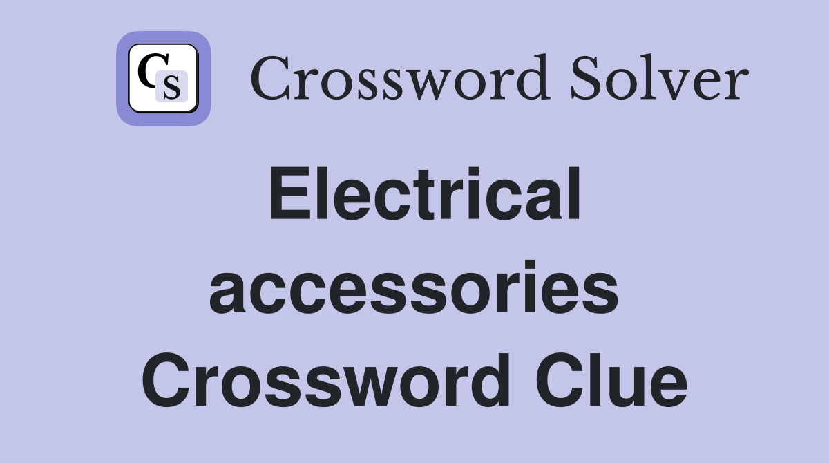 Electrical accessories Crossword Clue