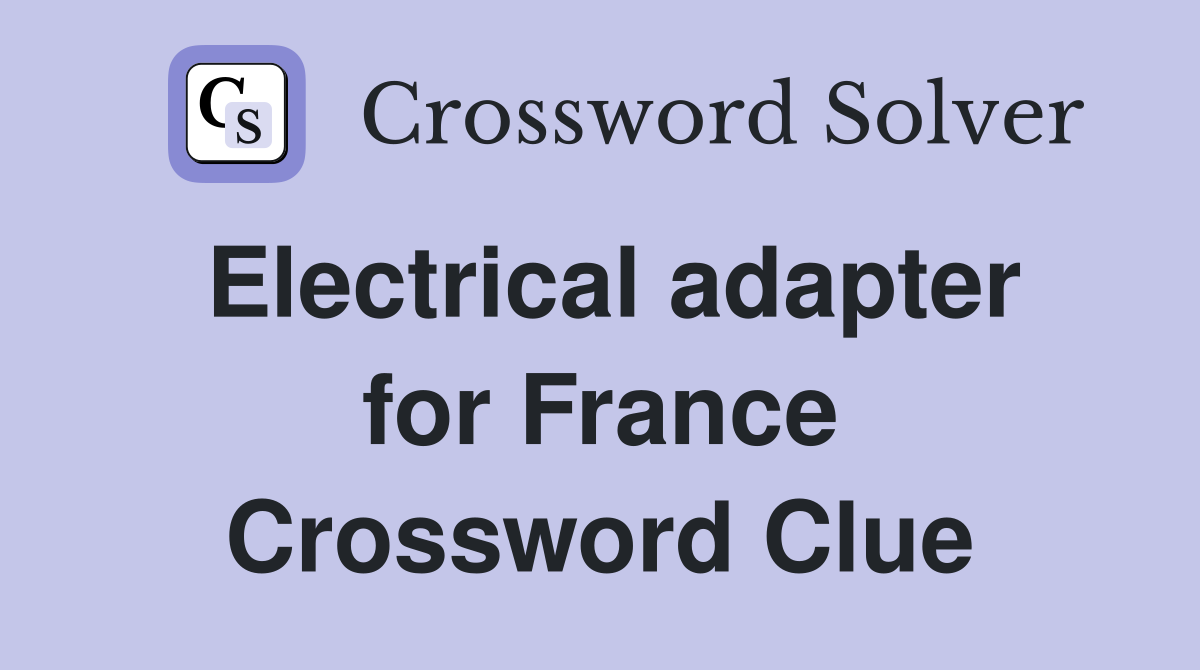 Electrical adapter for France Crossword Clue