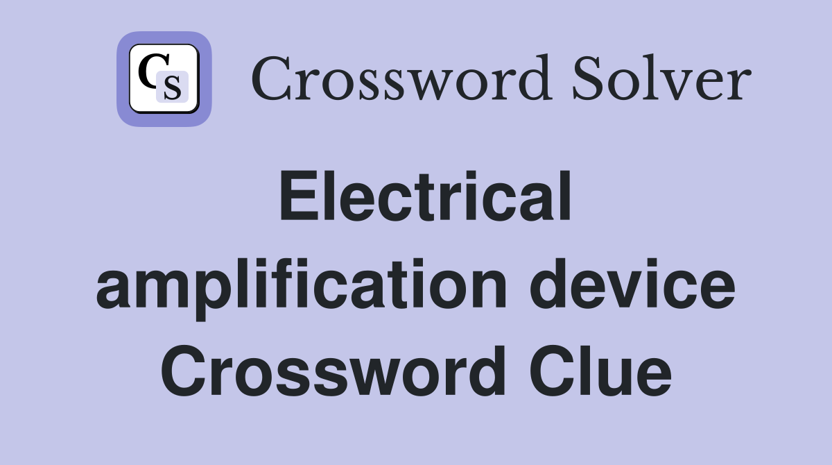 Electrical amplification device Crossword Clue