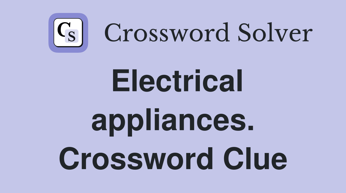 Electrical appliances. Crossword Clue