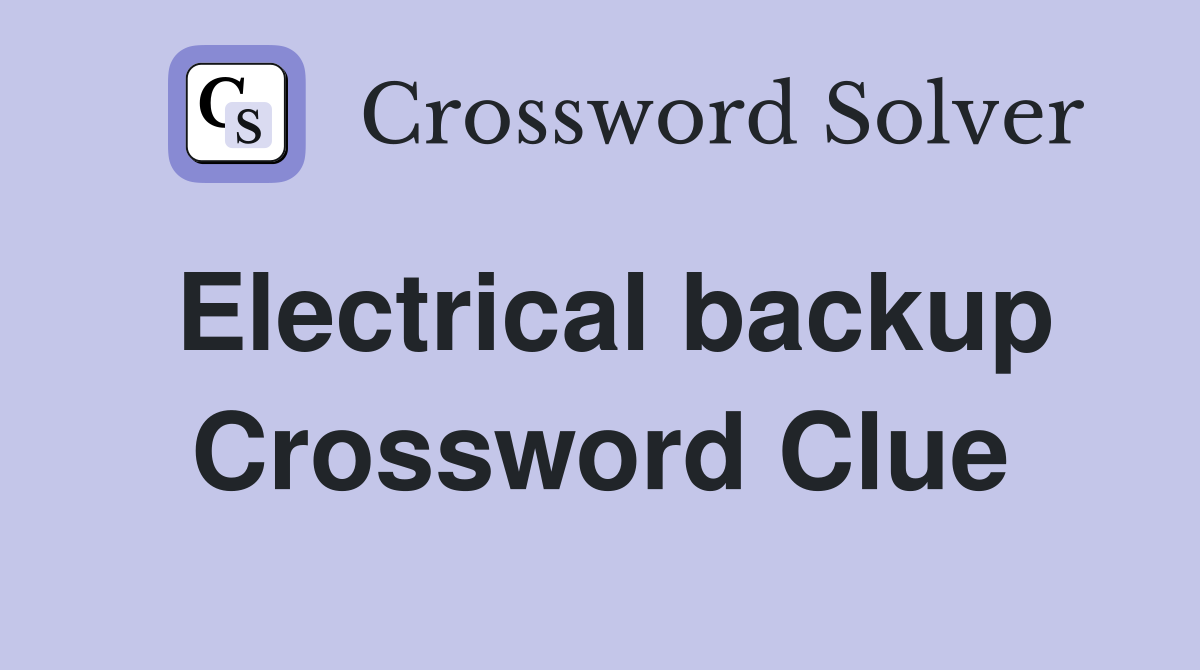 Electrical backup Crossword Clue