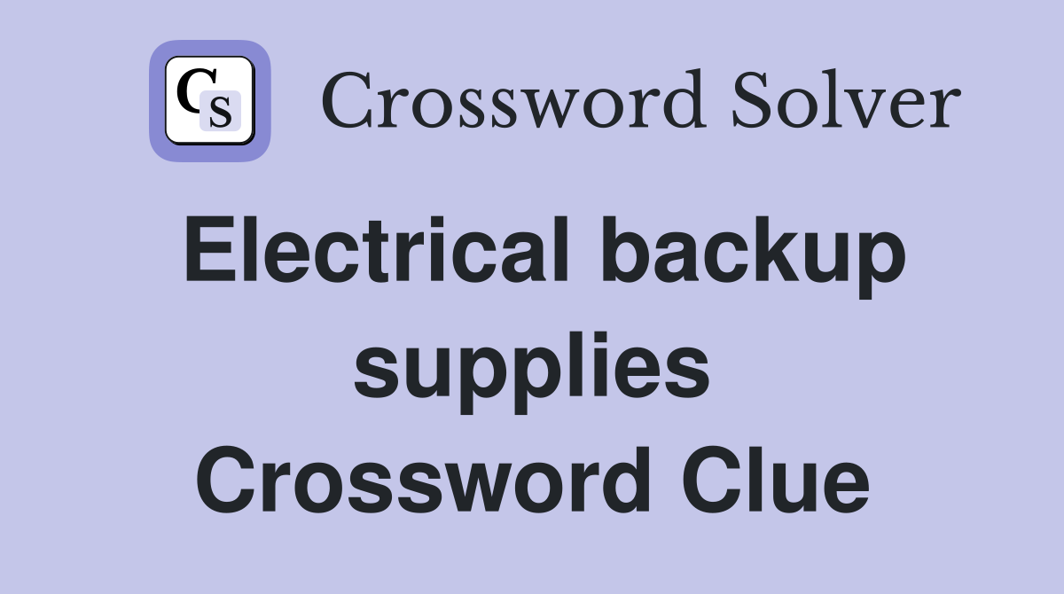 Electrical backup supplies Crossword Clue