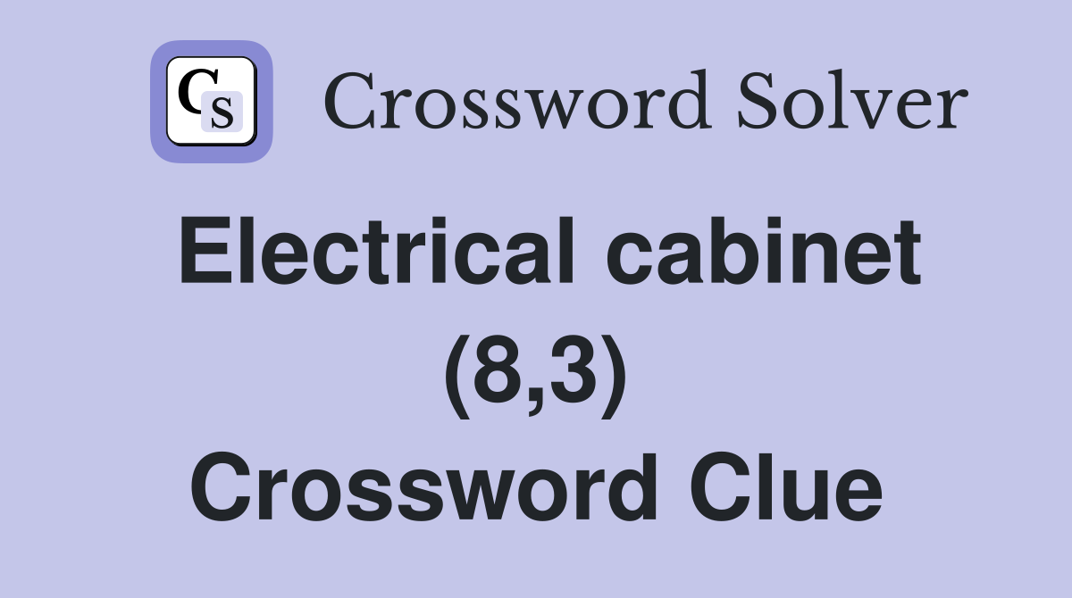 Electrical cabinet (8,3) Crossword Clue