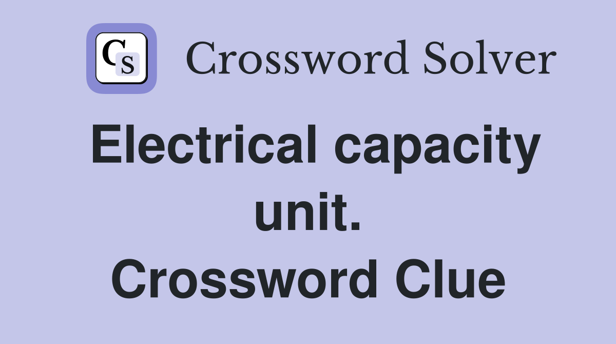 Electrical capacity unit. Crossword Clue