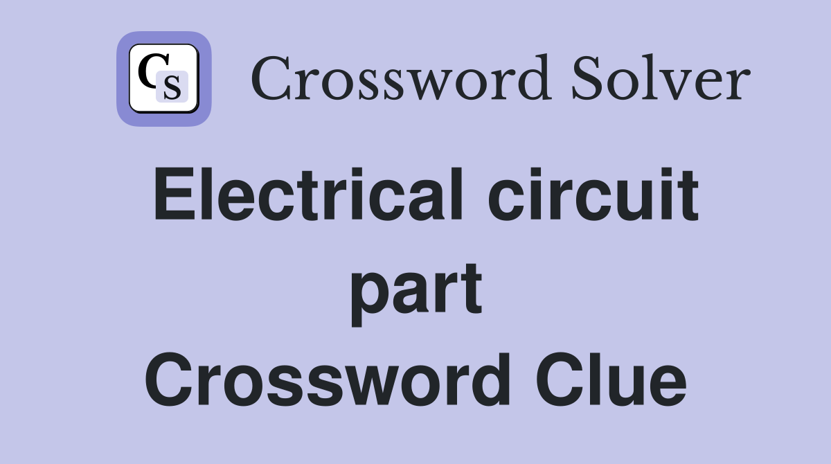 Electrical circuit part Crossword Clue