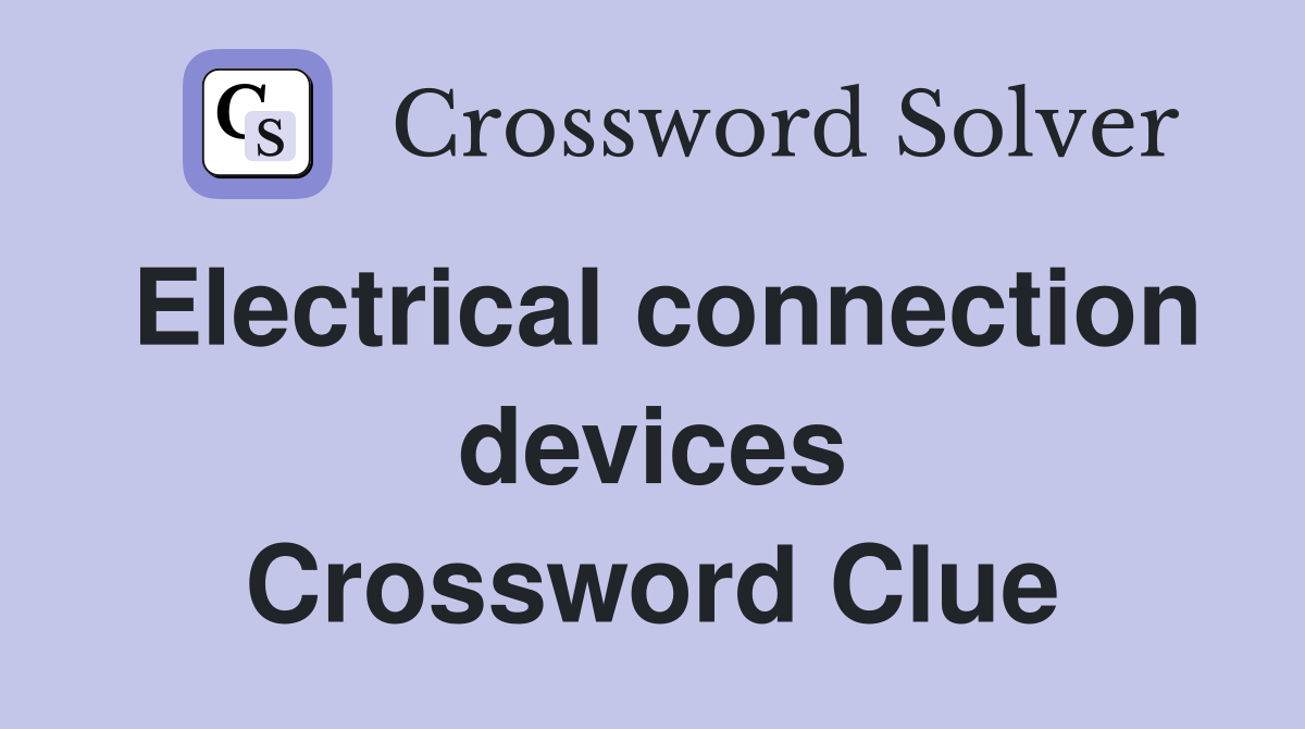 Electrical connection devices Crossword Clue