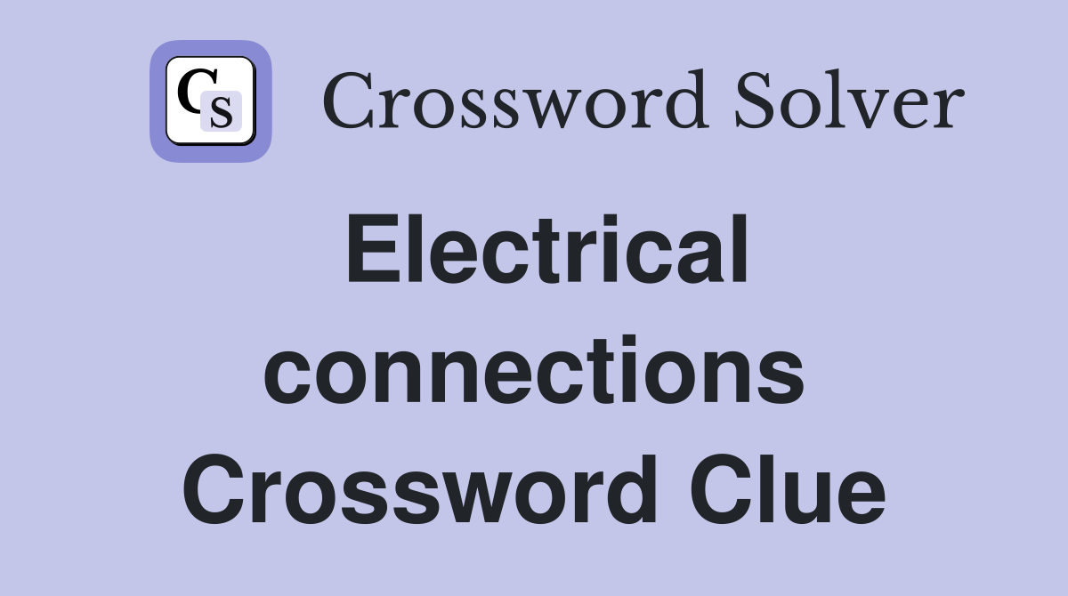 Electrical connections Crossword Clue