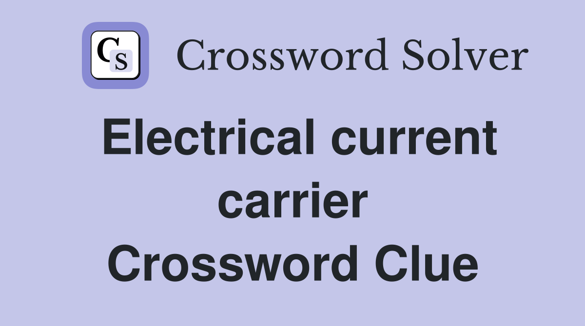 Electrical current carrier Crossword Clue