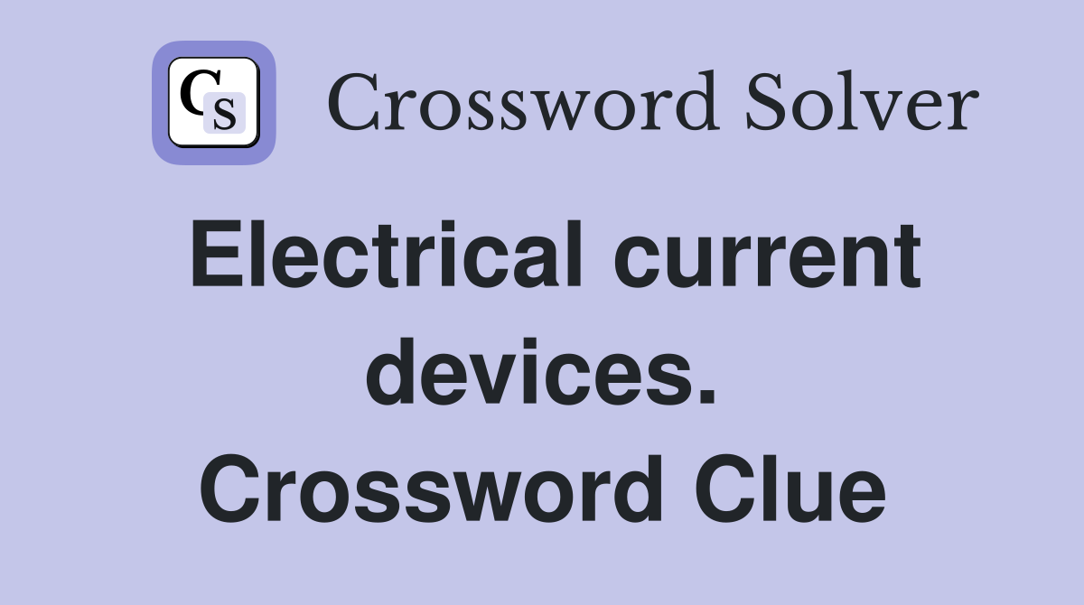 Electrical current devices. Crossword Clue