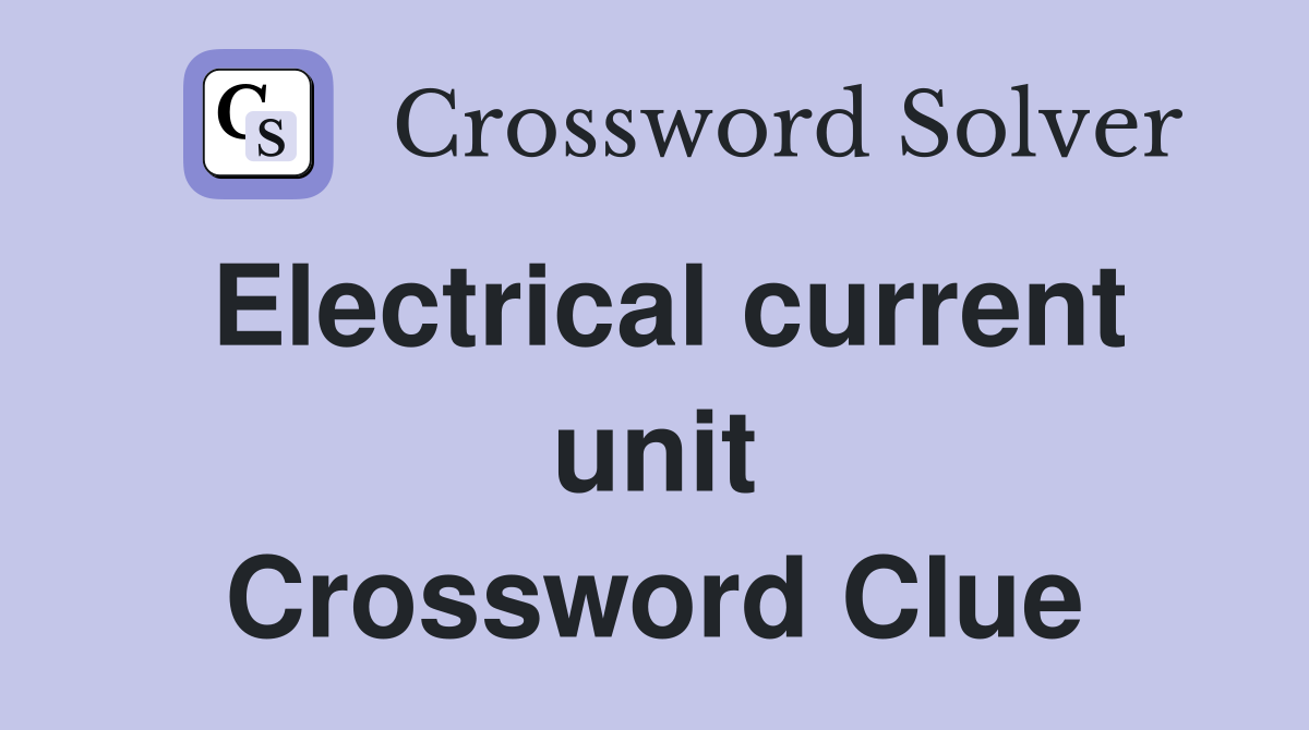Electrical current unit Crossword Clue