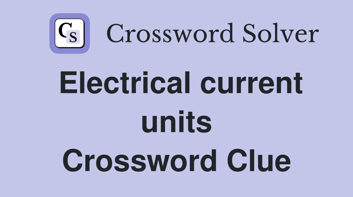 Electrical current units Crossword Clue