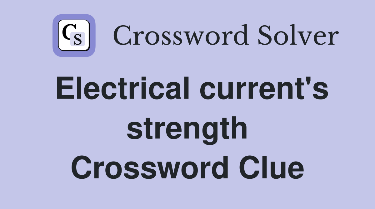 Electrical current's strength Crossword Clue