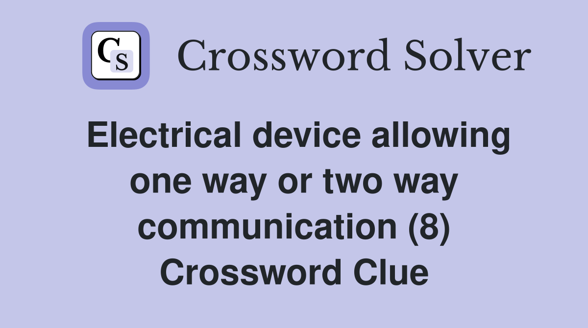 Electrical device allowing one way or two way communication (8) Crossword Clue