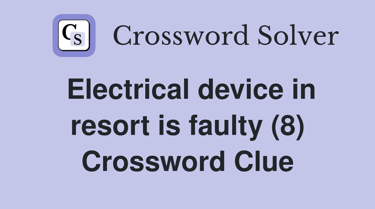 Electrical device in resort is faulty (8) Crossword Clue