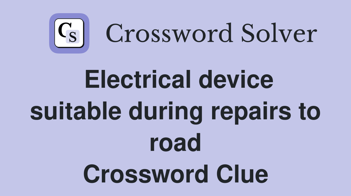 Electrical device suitable during repairs to road Crossword Clue
