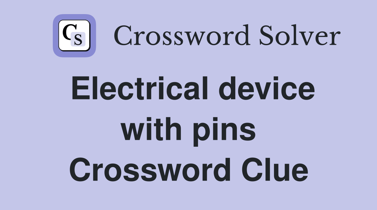 Electrical device with pins Crossword Clue