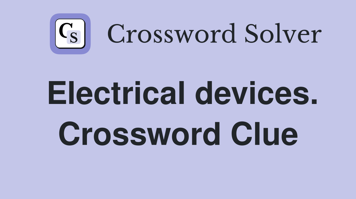 Electrical devices. Crossword Clue
