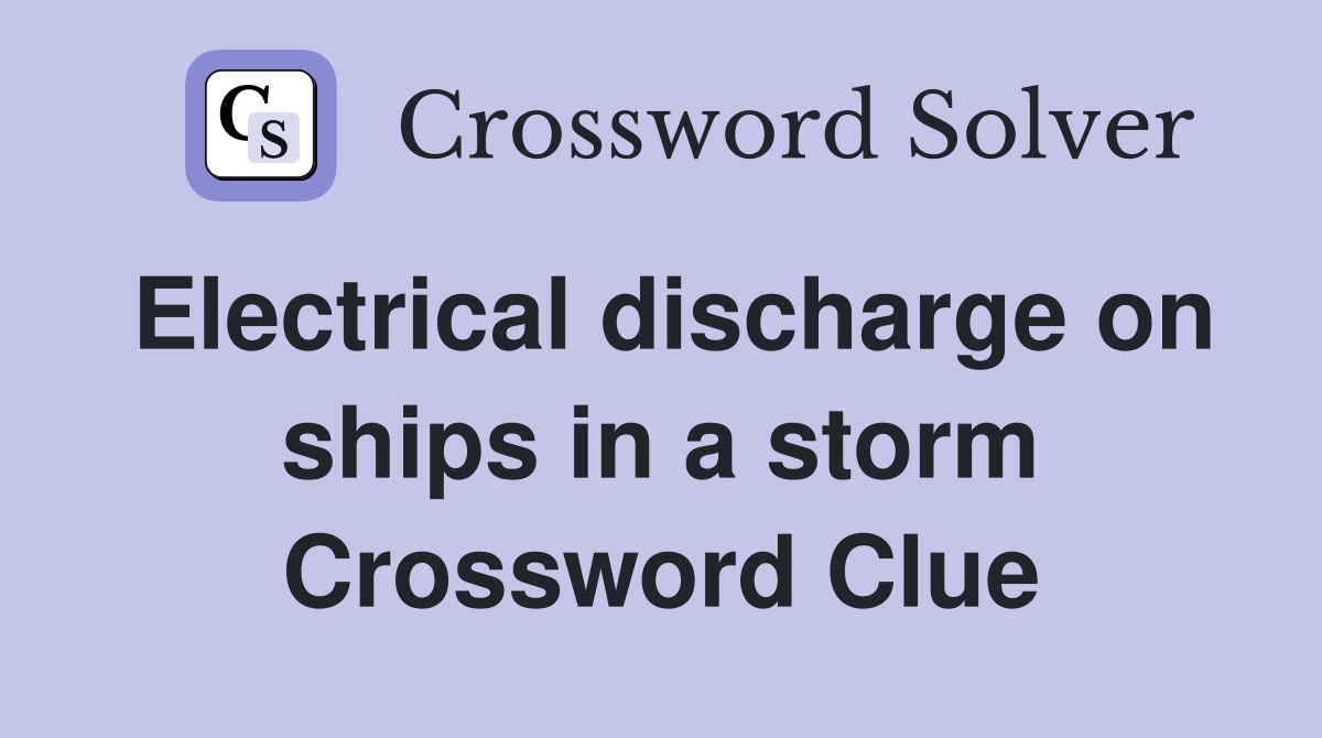 Electrical discharge on ships in a storm Crossword Clue