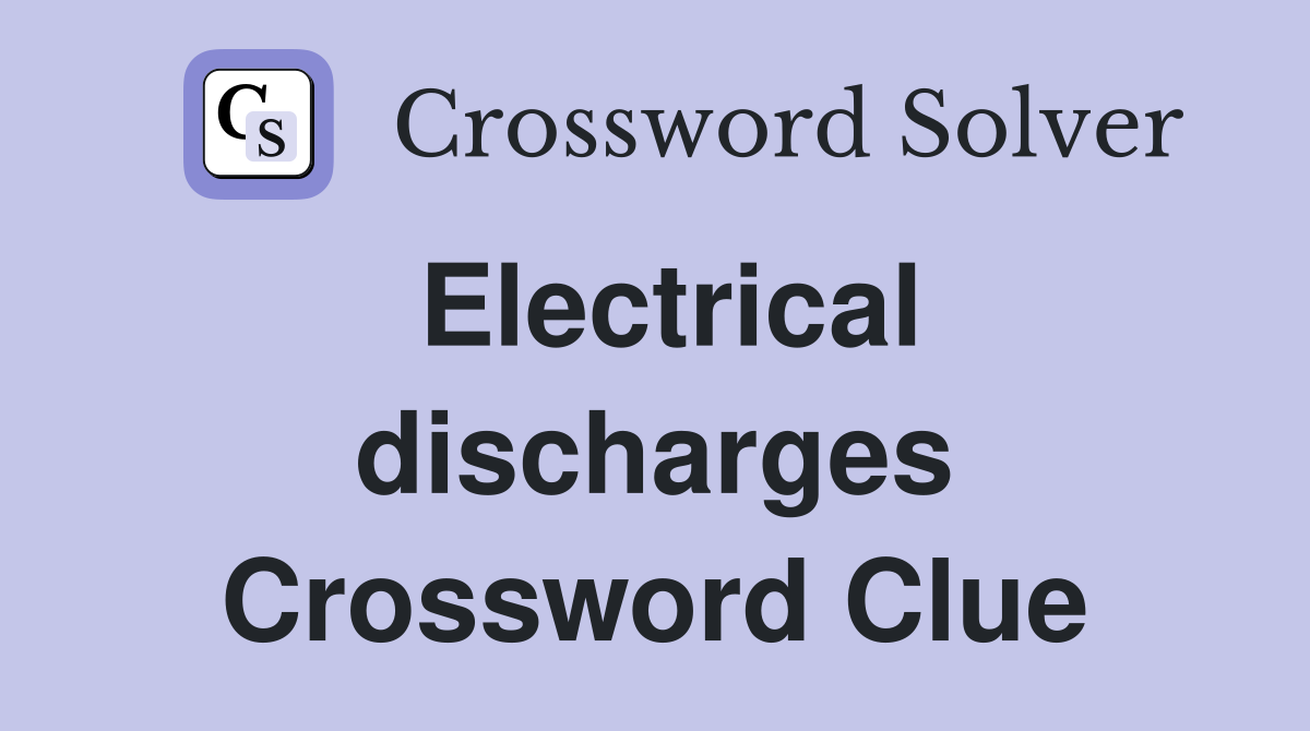 Electrical discharges Crossword Clue
