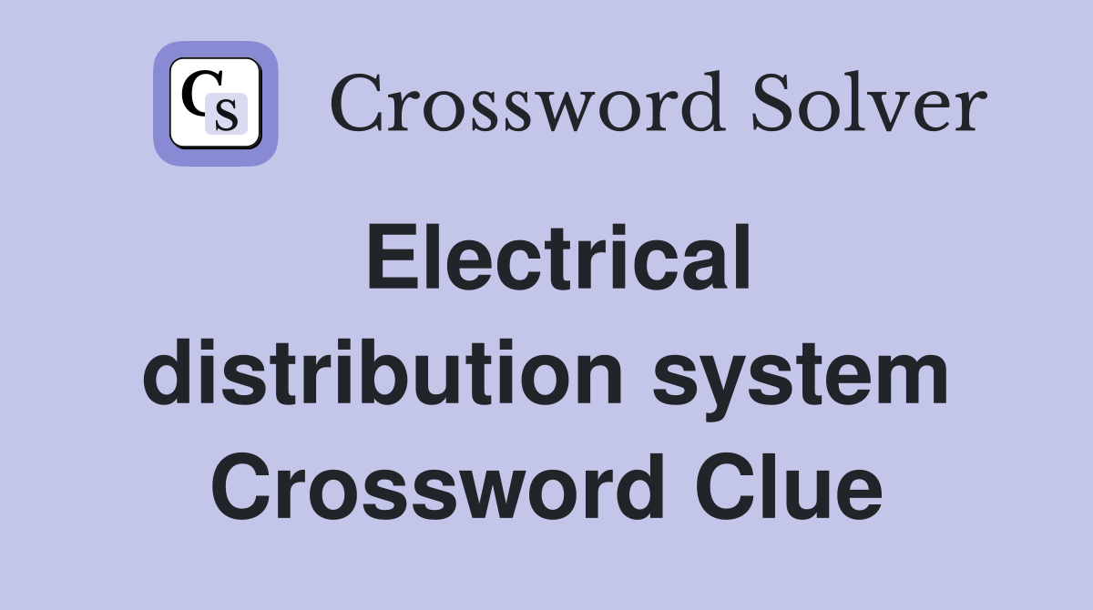Electrical distribution system Crossword Clue