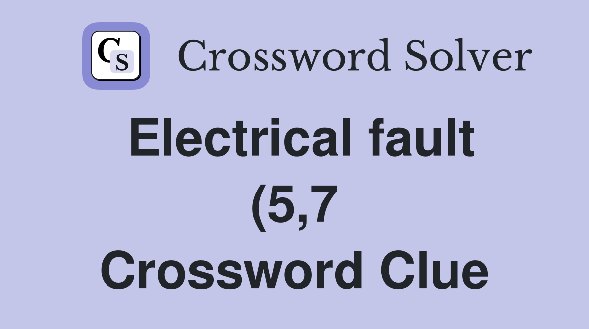 Electrical fault (5 7) Crossword Clue Answers Crossword Solver Electrical fault (5 7) Crossword Clue Answers Crossword Solver
