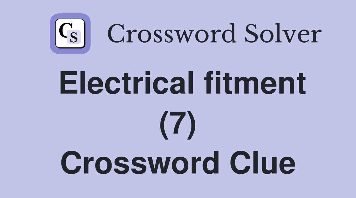 Electrical fitment (7) Crossword Clue