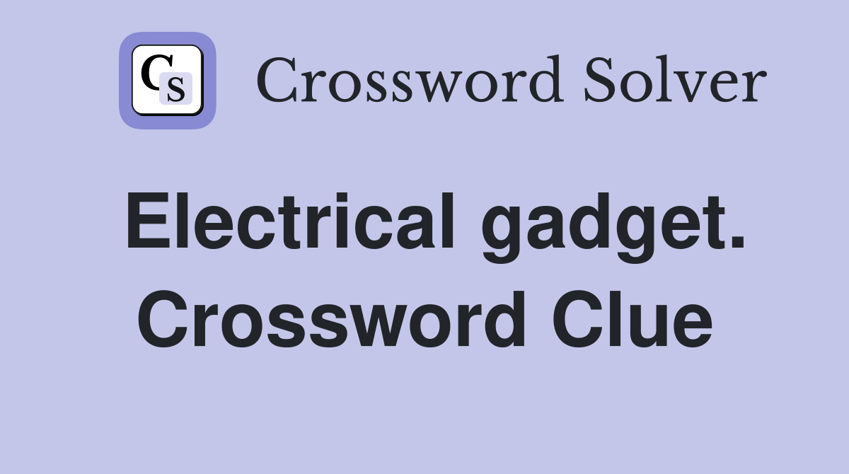Electrical gadget. Crossword Clue