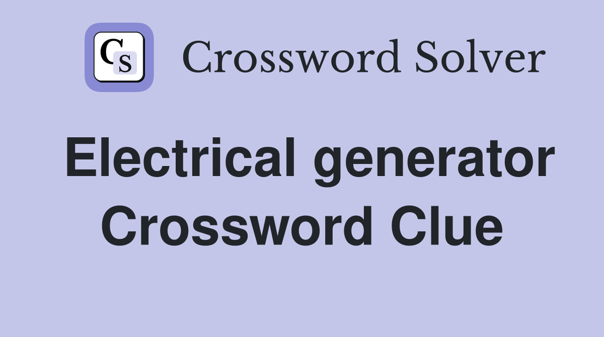 Electrical generator Crossword Clue