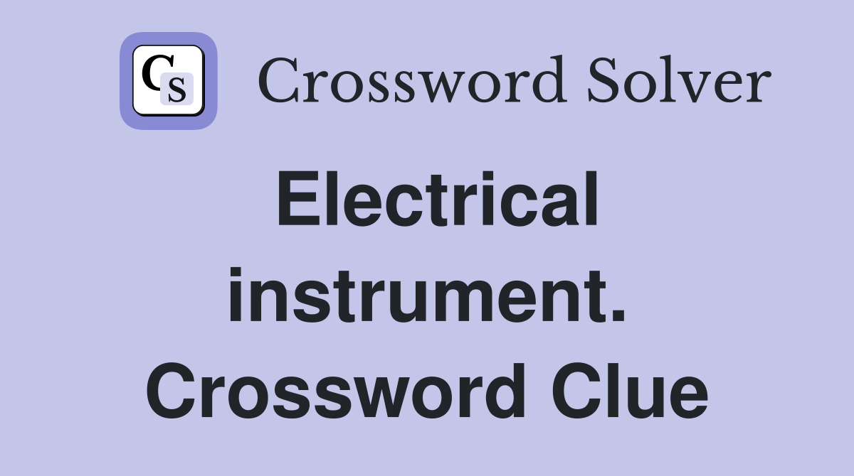 Electrical instrument. Crossword Clue