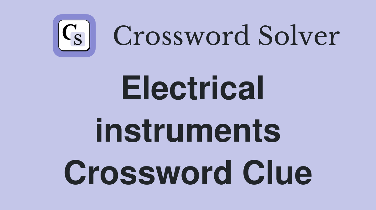 Electrical instruments Crossword Clue