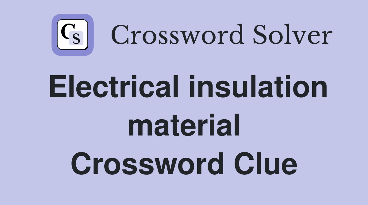 Electrical insulation material Crossword Clue