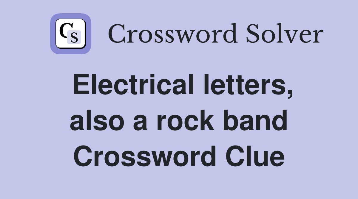 Electrical letters, also a rock band Crossword Clue