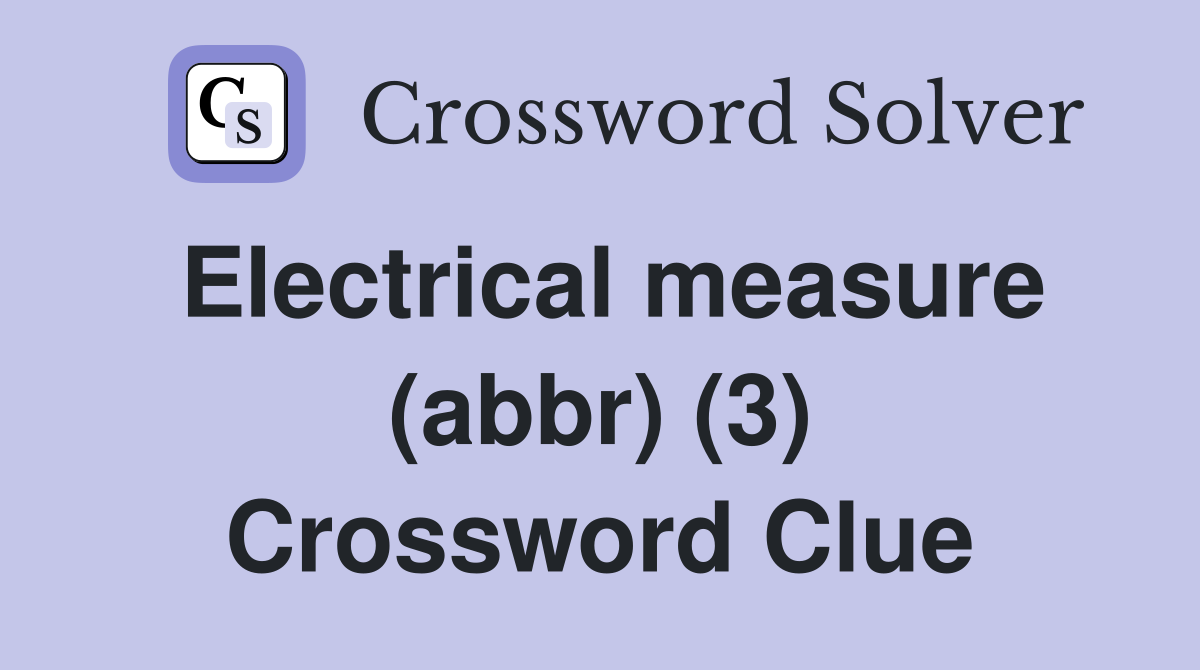 Electrical measure (abbr) (3) Crossword Clue