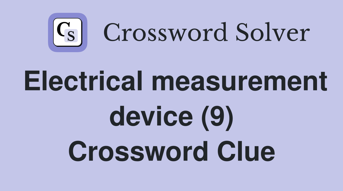 Electrical measurement device (9) Crossword Clue