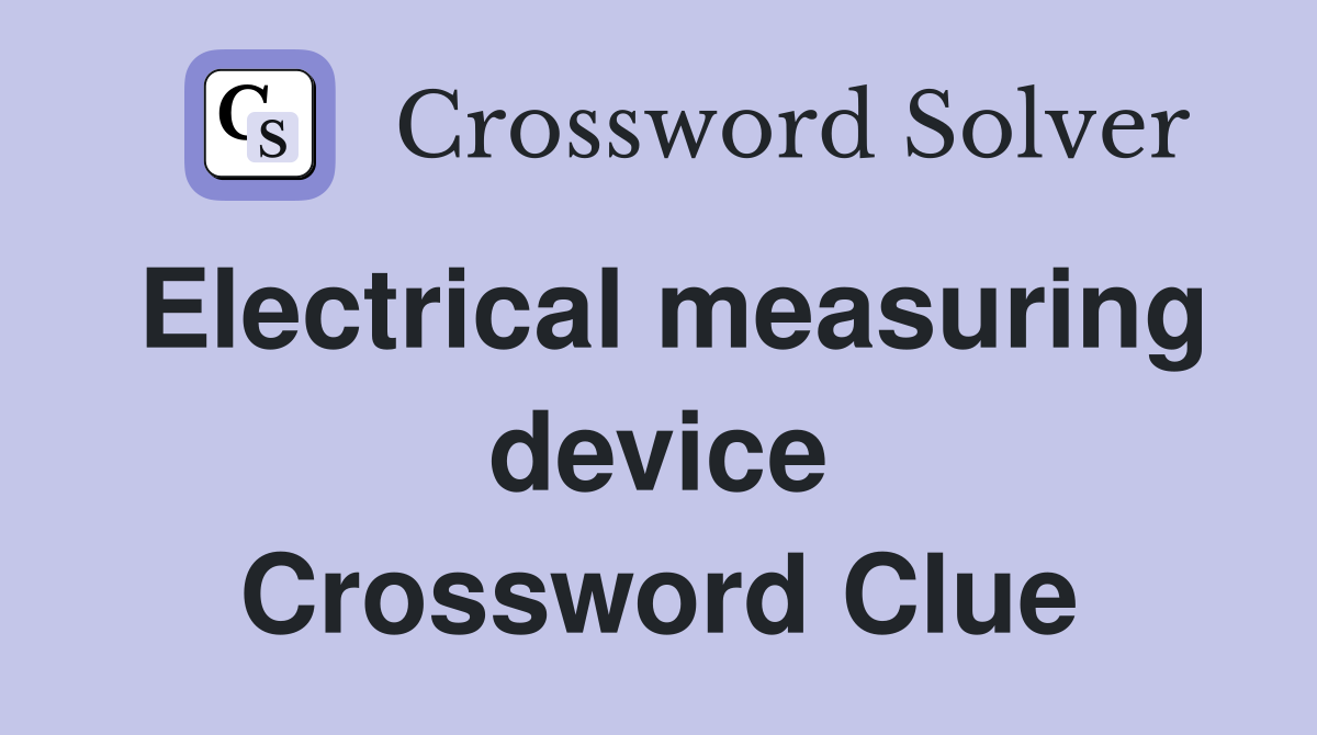Electrical measuring device Crossword Clue