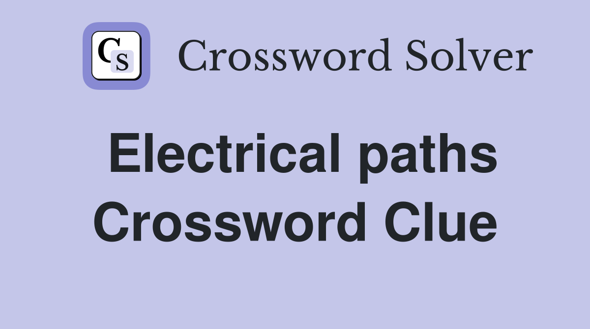 Electrical paths Crossword Clue