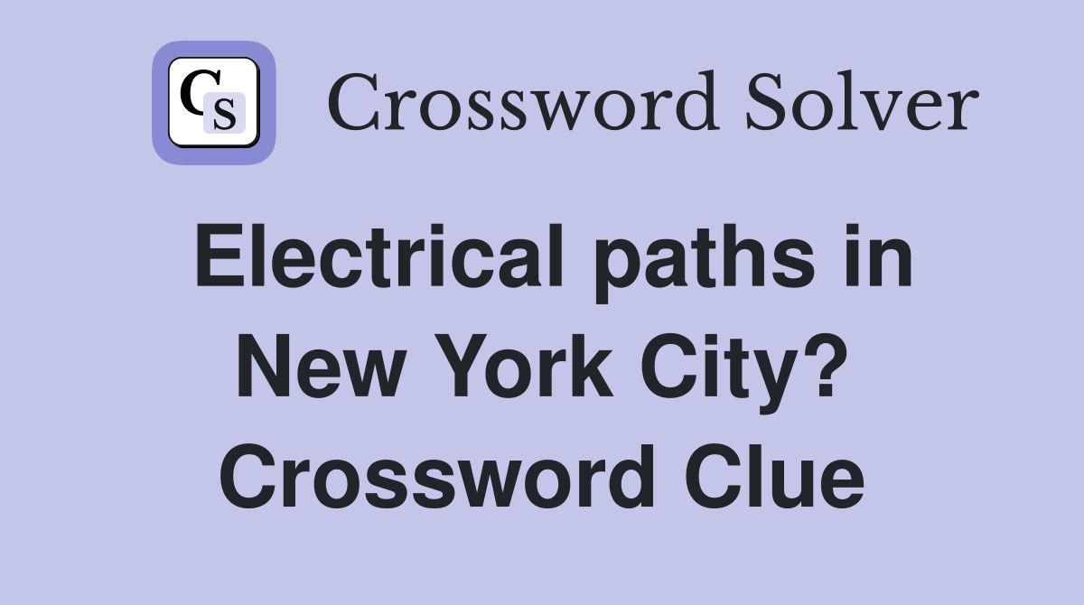 Electrical paths in New York City? Crossword Clue