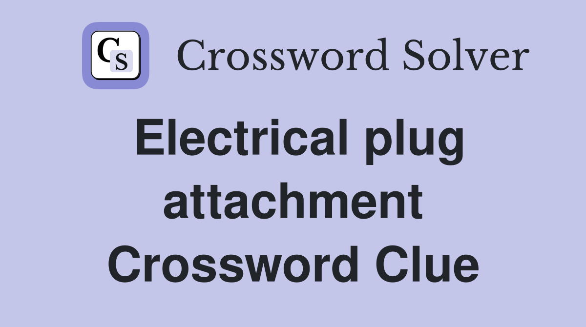 Electrical plug attachment Crossword Clue