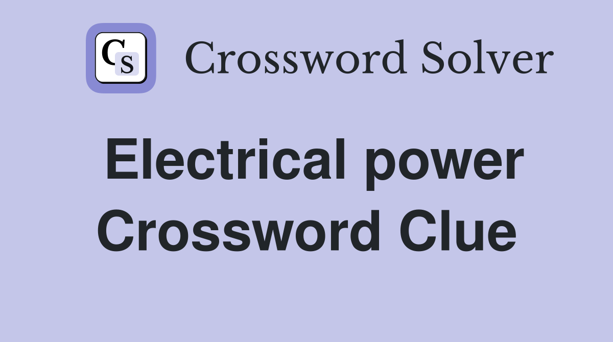 Electrical power Crossword Clue